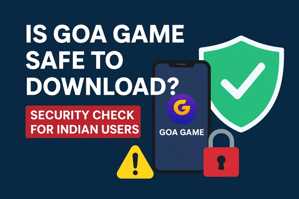Is Goa Game Safe to Download