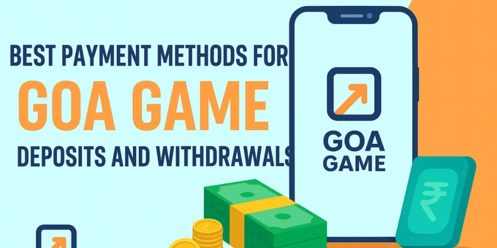 Best Payment Methods for Goa Game