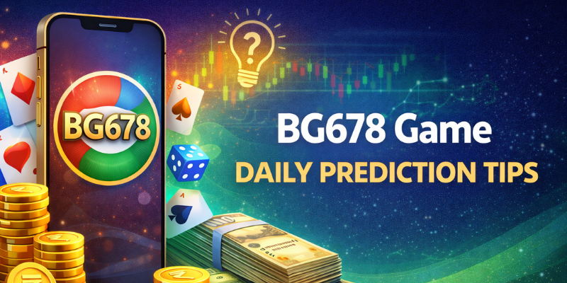BG678 Game Daily Prediction Tips