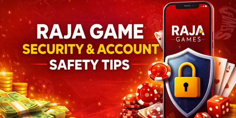 Raja-Game-Security-Account-Safety-Tips
